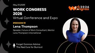 WorkCongress 2026 | Lena Thompson | Forget Common Advice: The Real Cure for Burnout