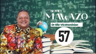 'Mawazo' Sehemu Ya 57 (Thoughts) Dr Elie VD.Waminia.