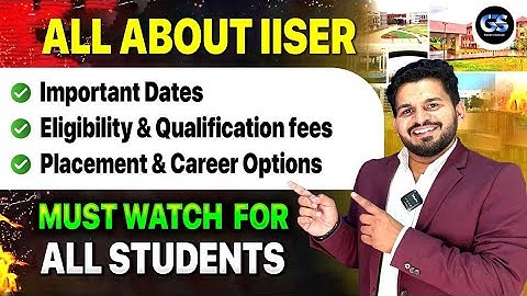 ALL ABOUT IISER 2025 | IISER APPLICATION FORM 2025 EXAM DATE, ELIGIBILITY, PLACEMENT & CAREER OPTION