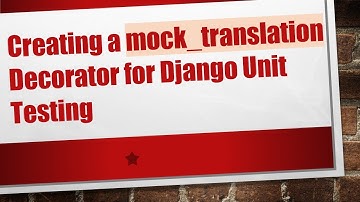 Creating a mock_translation Decorator for Django Unit Testing