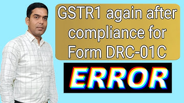 GSTR1 again after compliance for Form DRC-01C | ERROR