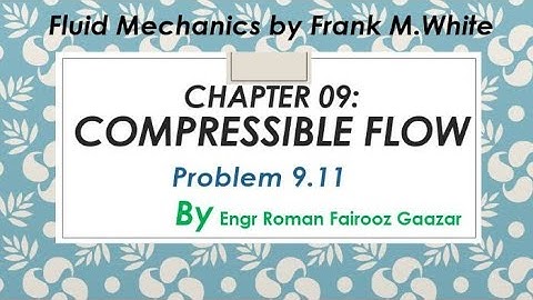 Problem 9.11| chapter 09 Compressible flow| complete solution Fluid mechanics by Frank M. white