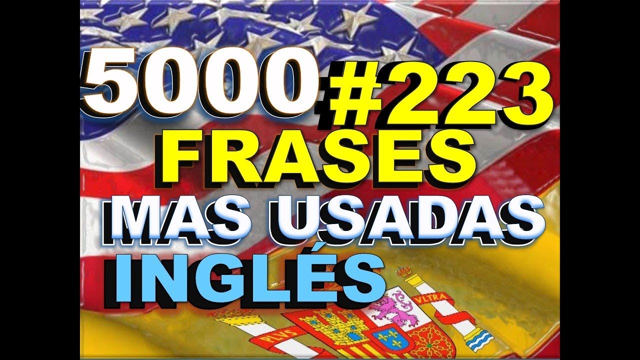 FRASES - INGLÉS ESPAÑOL - CON PRONUNCIACIÓN - INGLÉS AMERICANO - Most Common English phrases. #223 english spanish names
