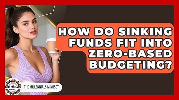 How Do Sinking Funds Fit Into Zero-based Budgeting? - The Millennials Mindset