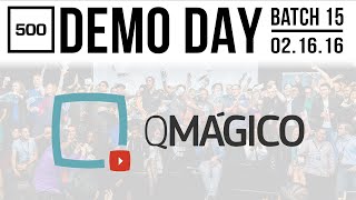 [500 STARTUPS DEMO DAY 2016] BATCH 15, Qmagico