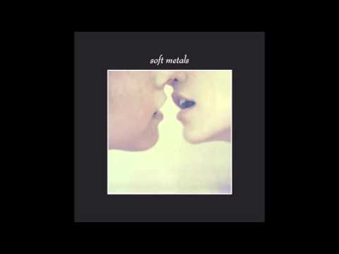 Soft Metals — Soft Metals - Closed Eyes