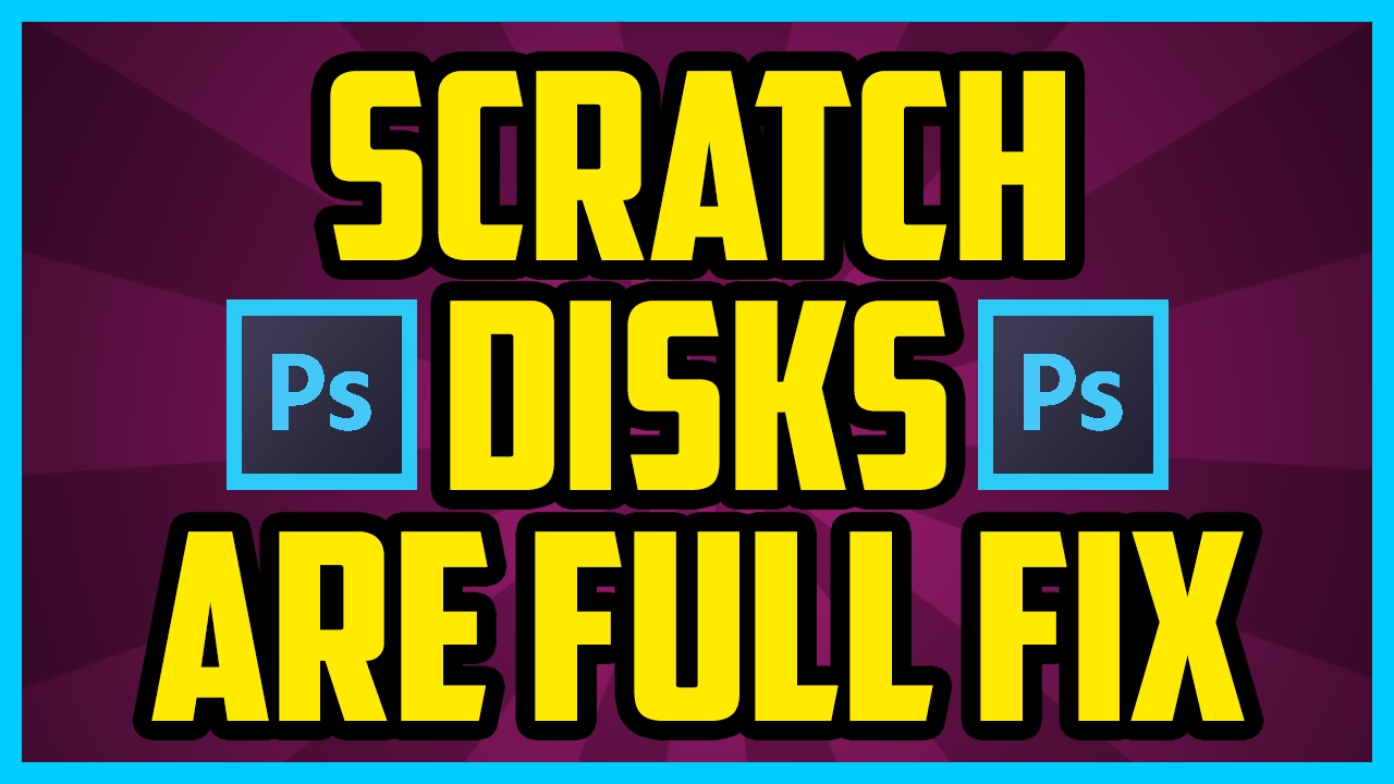 Photoshop Scratch Disks Are Full FIX! How To Fix Scratch ...