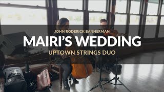 Mairi's Wedding by John Roderick Bannerman - Uptown Strings Toronto String Duo