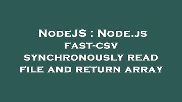 NodeJS : Node.js fast-csv synchronously read file and return array
