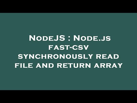 NodeJS : Node.js fast-csv synchronously read file and return array