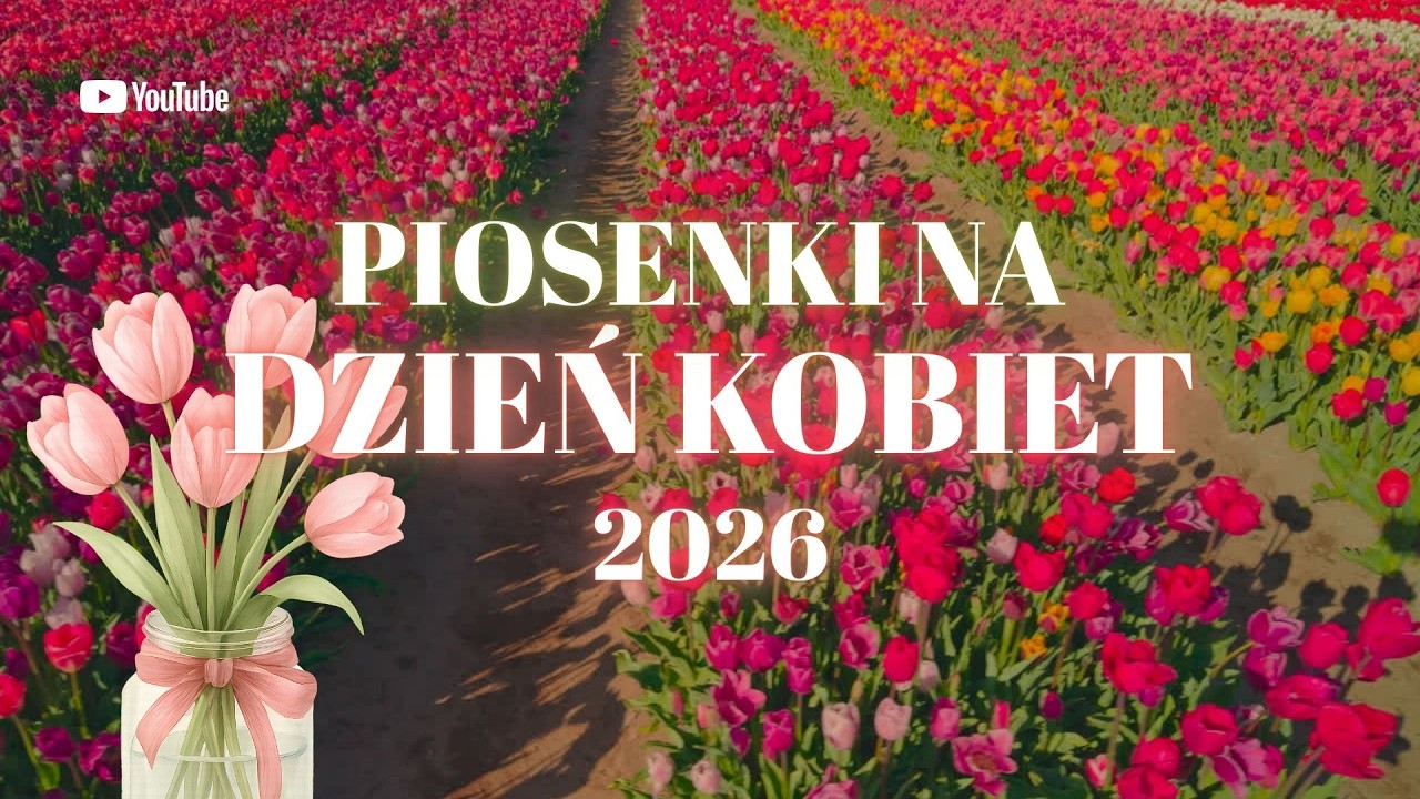 Piosenki na Dzień Kobiet | 8 marca