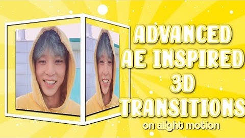 ADVANCED AE INSPIRED 3D TRANSITIONS||ALIGHT MOTION