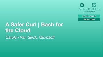 A Safer Curl | Bash for the Cloud - Carolyn Van Slyck, Microsoft