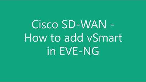 Cisco SD-WAN - How to add vSmart in EVE-NG Community version