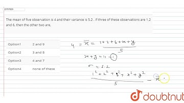 The mean of five  observation is 4 and their  variance is 5.2 . If  three  of  these  observations