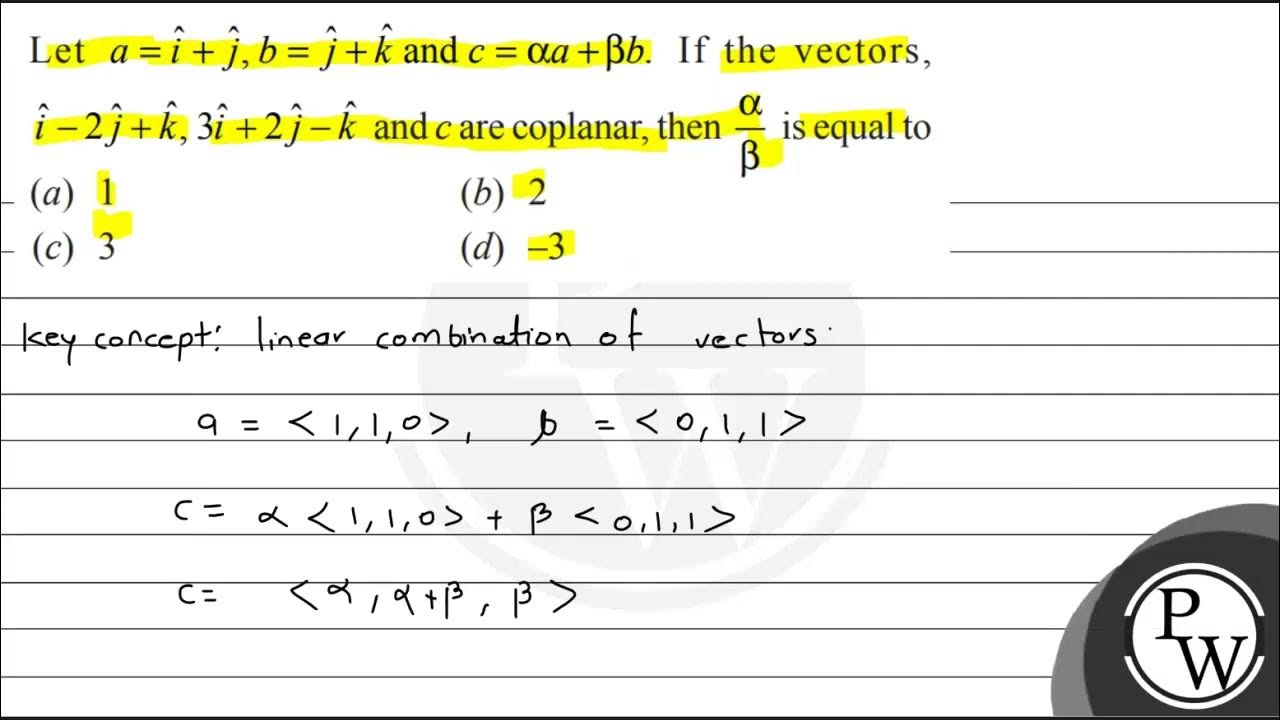 Let \( a=\hat{i}+\hat{j}, b=\hat{j}+\hat{k} \) and \( c=\alpha a+\beta