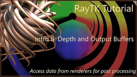 RayTK Intro Part 8: Depth and Output Buffers