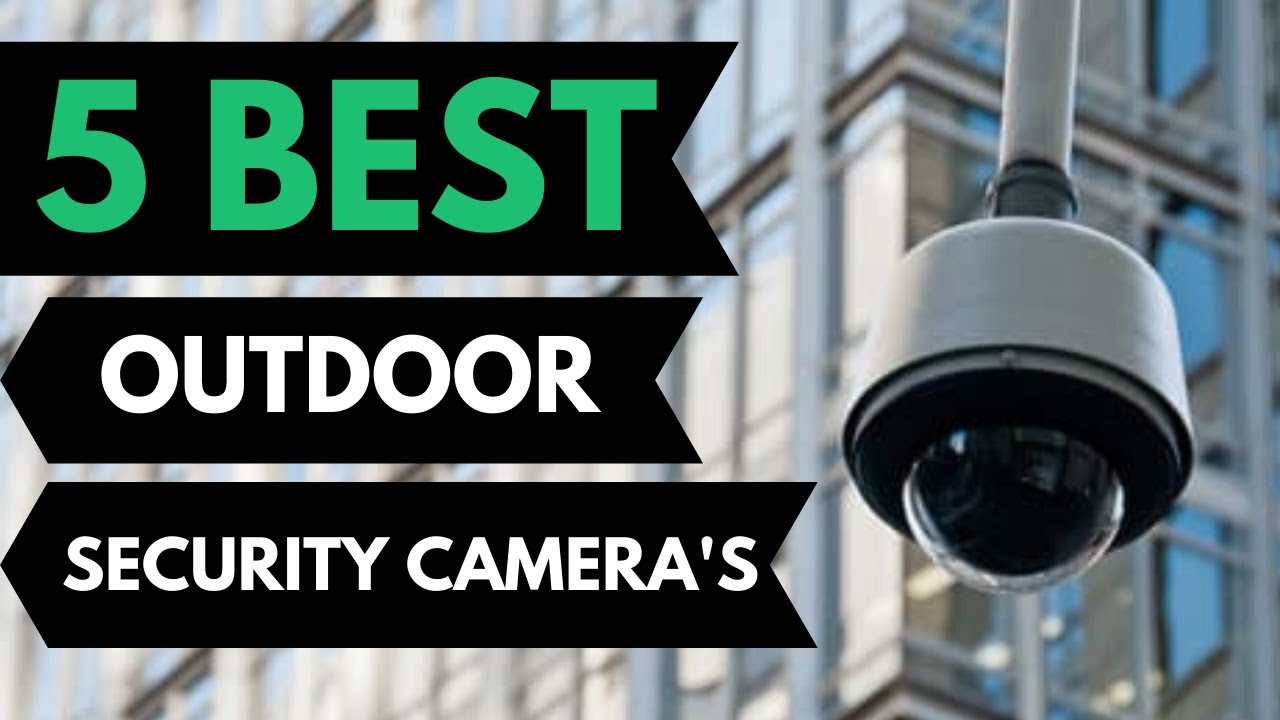 5 Best Outdoor Security Cameras 2021 YouTube