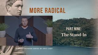 The Stand-In // More Radical 09 (Eric Ludy)