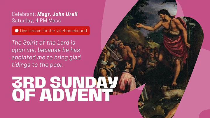 Third Sunday of Advent - Saturday 4:00 PM Vigil Mass (12-16-23)