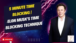 5 Minute Time Blocking | Elon Musk's Time Blocking Technique