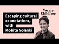 We are ChildFree | Escaping cultural expectations, with Mohita Solanki, an Indian in Australia