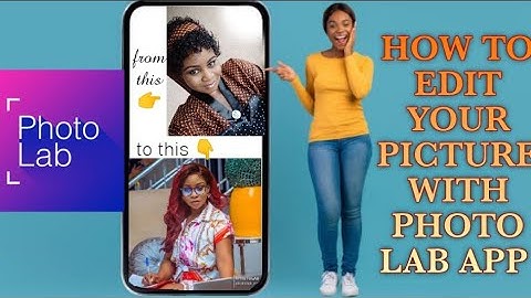HOW TO EDIT PICTURE WITH PHOTO LAB APP