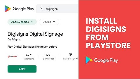 Installing Digisigns Digital Signage from the Play Store
