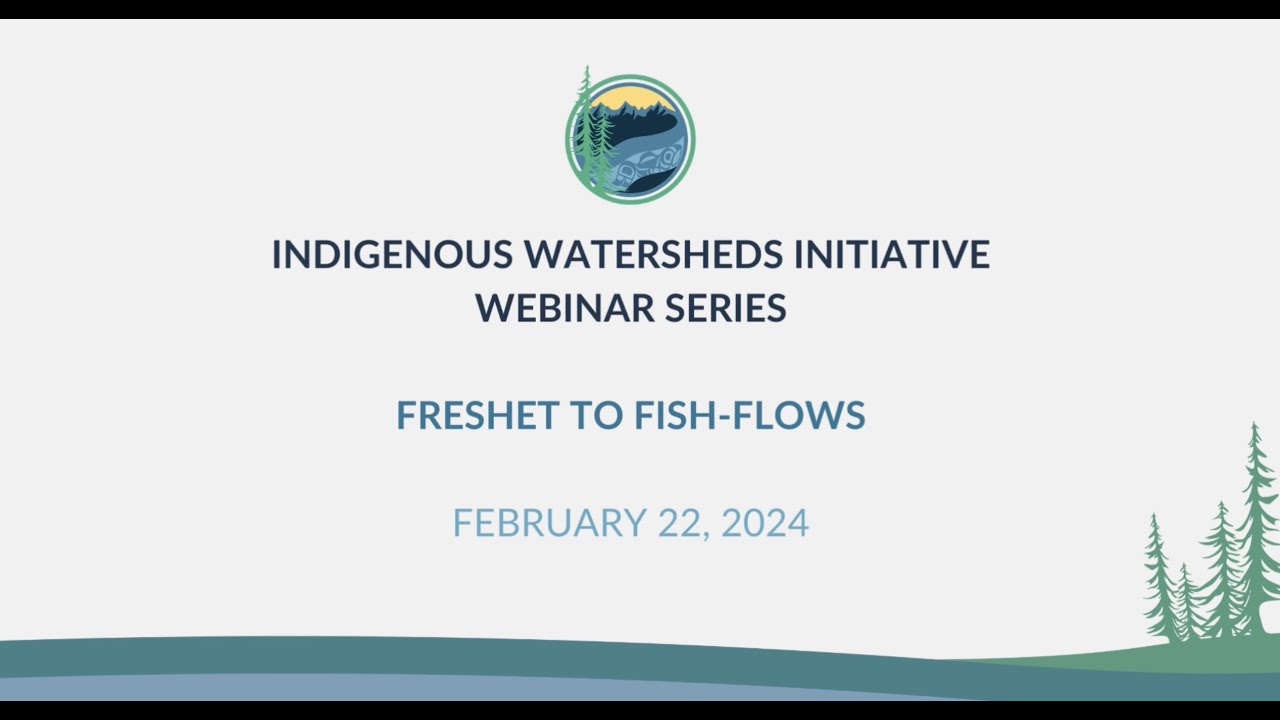 IWI Webinar Series: From Freshets to Fish-Flows