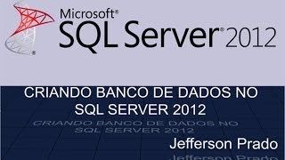 Criando Banco de Dados no SQL SERVER 2012