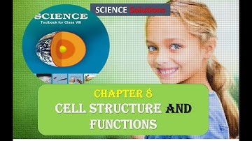Cell Structure and Functions CLASS 8 SCIENCE NCERT SOLUTIONS CHAPTER 8