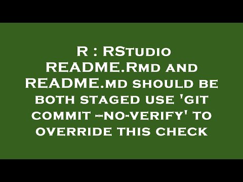 R : RStudio README.Rmd and README.md should be both staged use 'git commit --no-verify' to override