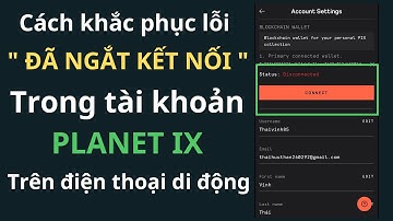 Planet IX | Cách khắc phục lỗi ĐÃ NGẮT KẾT NỐI trên điện thoại di động