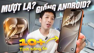 iOS 27 Dev. Beta sau 2 tuần sử dụng: Mượt lạ thường? 10+ tính năng ẩn "học lại" của Android?