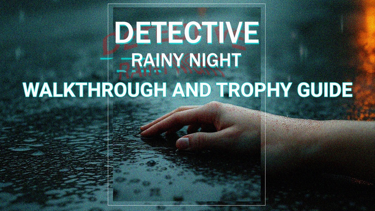 DETECTIVE - Rainy Night - Walkthrough | Trophy Guide | Achievement Guide