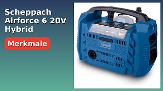 Bewertung 2025 Scheppach Airforce 6 20V Hybrid Kompressor. Wesentliche Einzelheiten