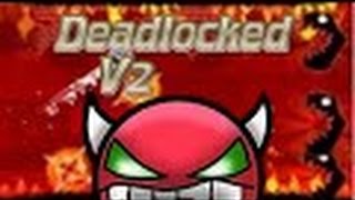 Geometry Dash - Deadlocked v2 [By D4sh3r] (Medium/Annoying Demon) (3 COINS)