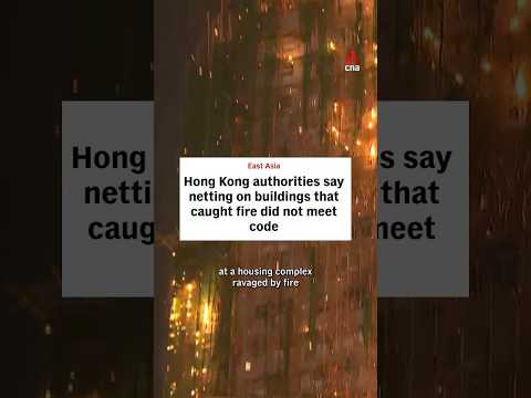 Hong Kong fire: Officials confirm netting on buildings that caught fire did not meet code