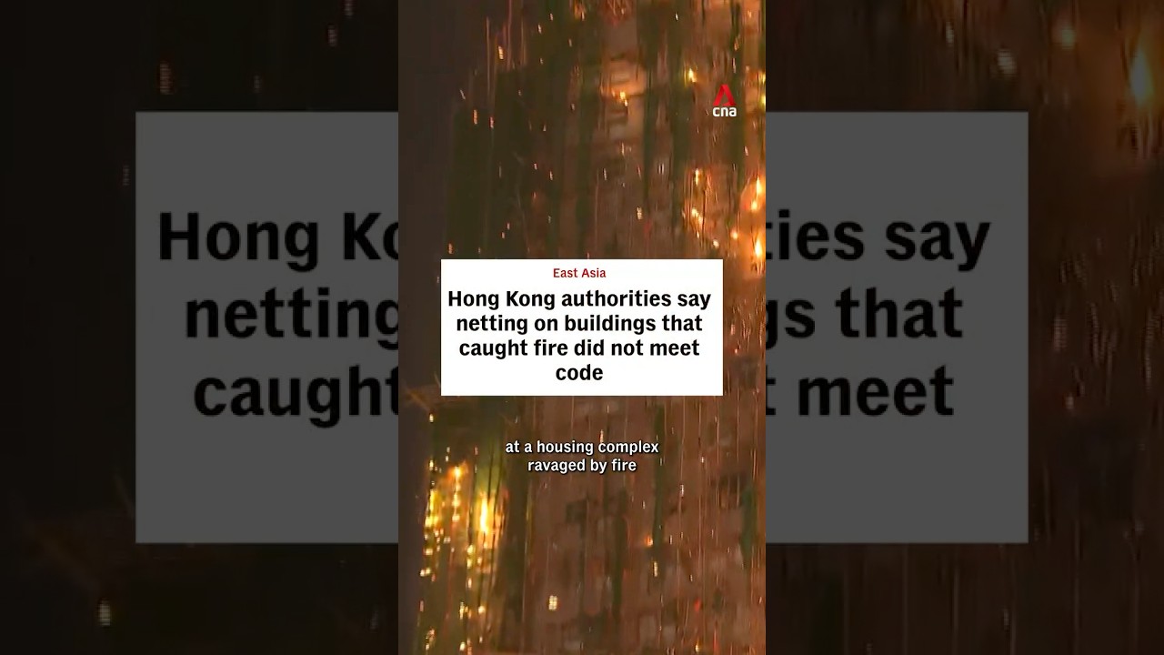 Hong Kong fire: Officials confirm netting on buildings that caught fire did not meet code