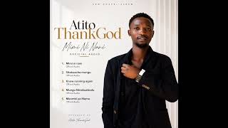 Atito thankGod (mimi ni nani official album,soul lifting songs)