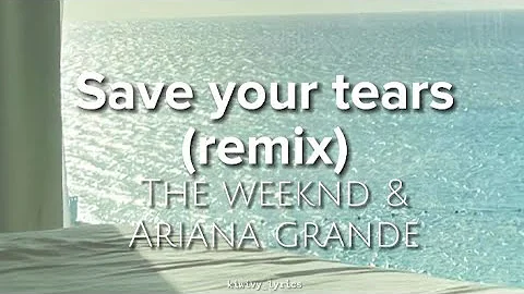 Save Your Tears (Remix) - The WEEKND & Ariana Grande (Lyrics)