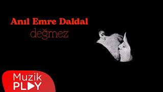 Anıl Emre Daldal - Değmez 