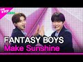 FANTASY BOYS, Make Sunshine (FANTASY BOYS, 몰랐어 첫사랑인지 스쳐가는 감정인 건지) [THE SHOW 240507]