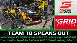Team 18 EXPLAINS Why Anton De Pasquale Ran OUT Of Fuel In Bathurst 1000 Finish | GRID Tonight