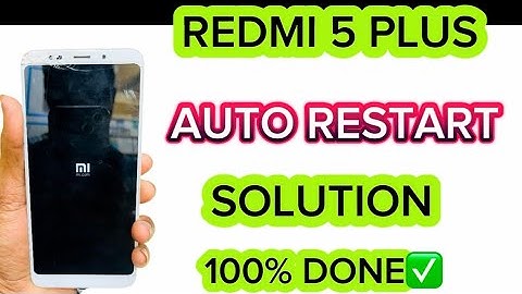 Redmi 5 Plus auto restart fixed 100% Done✅