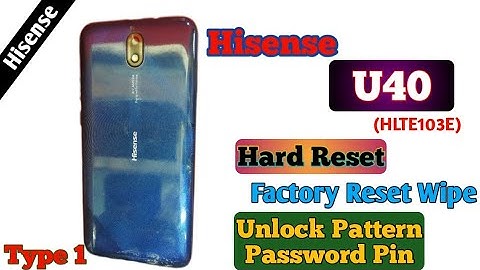 Hisense U40 (HLTE 103E) Hard Reset Factory Reset Wipe Unlock pattern password Pin how to reset