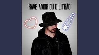 Rave Amor Ou O Litrão