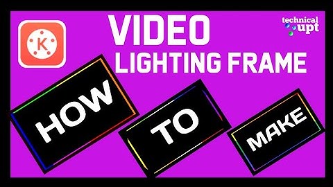 How to make video border lighting effect on kinemaster in tamil | #technicalupt