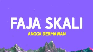 Angga Darmawan - Faja Skali (Lirik Lagu)