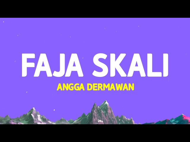 Angga Darmawan - Faja Skali (Lirik Lagu) class=